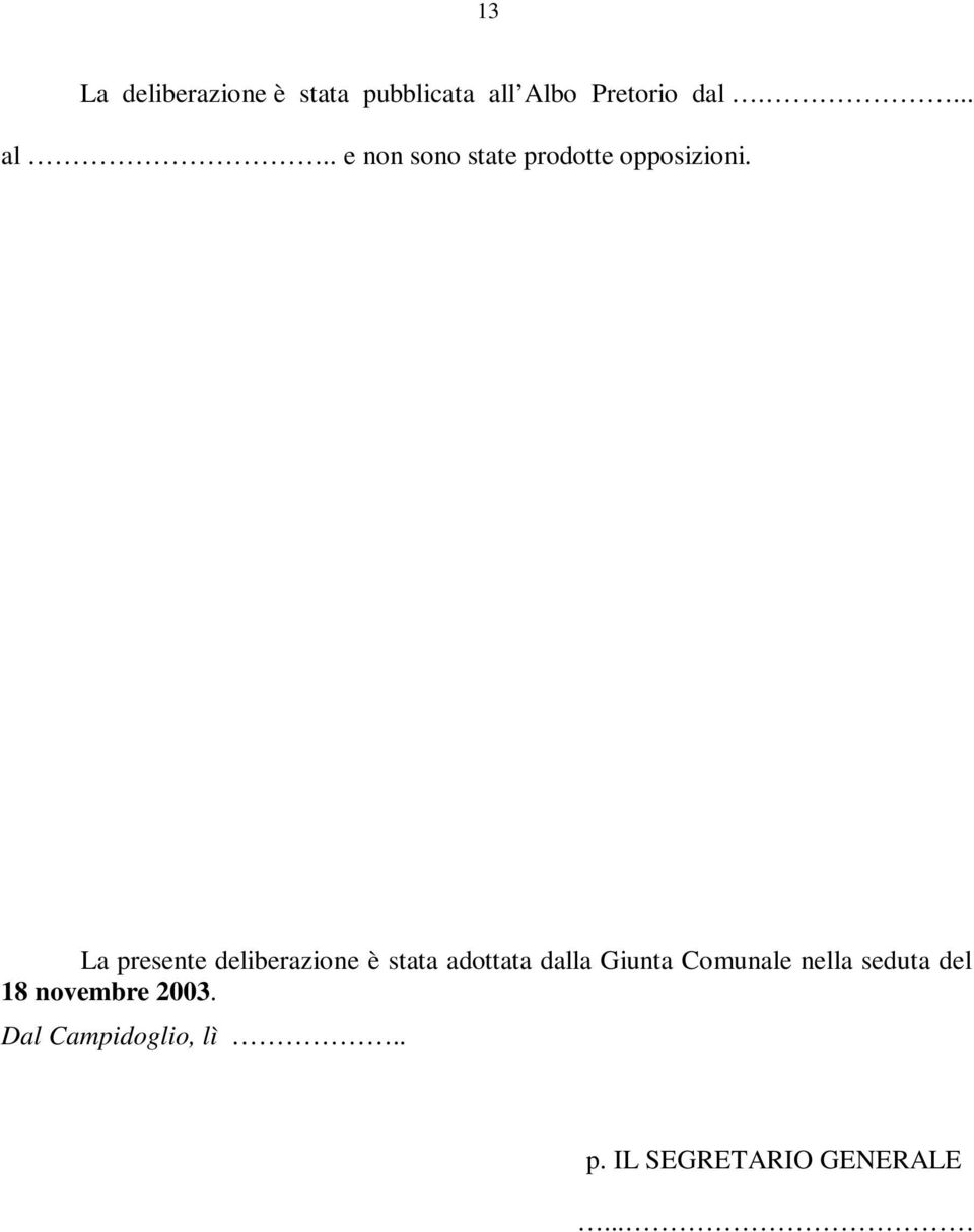 La presente deliberazione è stata adottata dalla Giunta Comunale