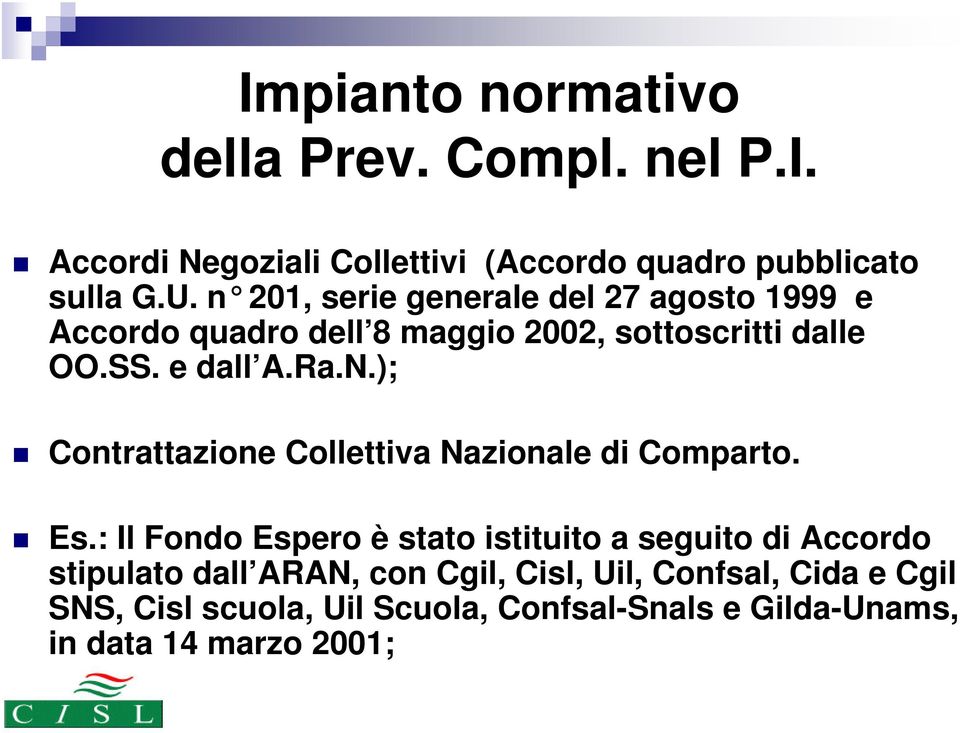 ); Contrattazione Collettiva Nazionale di Comparto. Es.