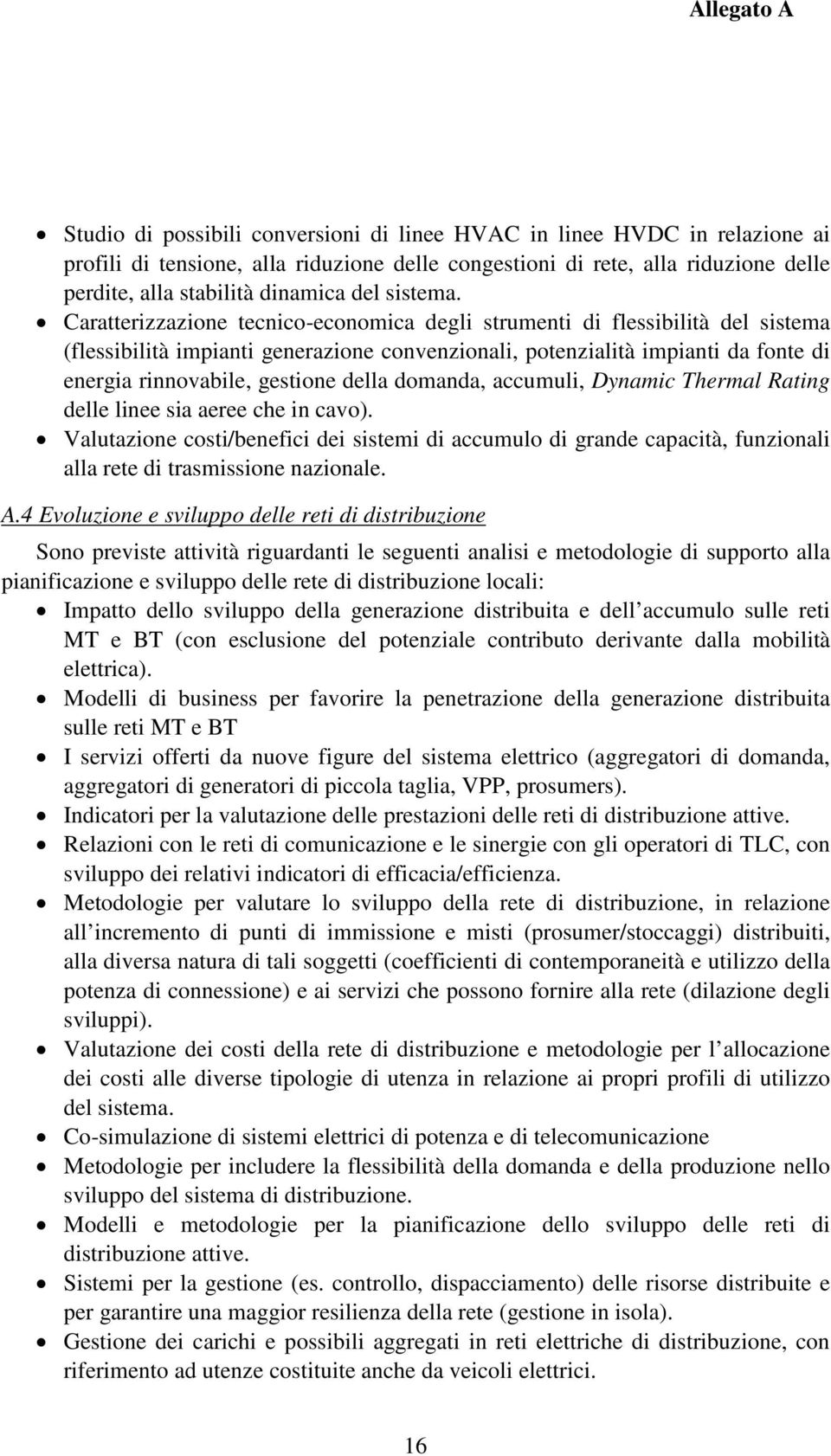 Caratterizzazione tecnico-economica degli strumenti di flessibilità del sistema (flessibilità impianti generazione convenzionali, potenzialità impianti da fonte di energia rinnovabile, gestione della