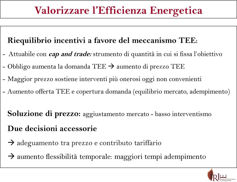 Aumento offerta TEE e copertura domanda (equilibrio mercato, adempimento) Soluzione di prezzo: aggiustamento mercato - basso