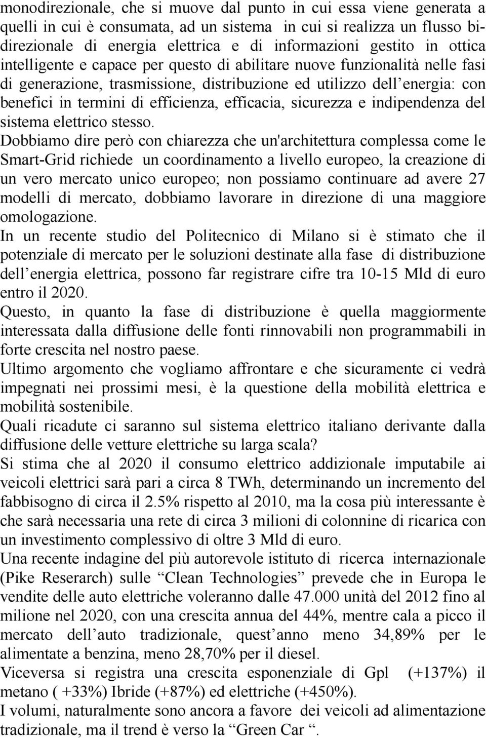 efficacia, sicurezza e indipendenza del sistema elettrico stesso.