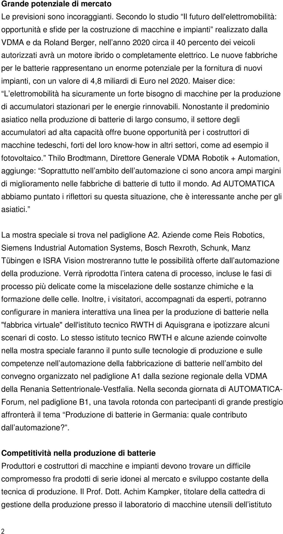 veicoli autorizzati avrà un motore ibrido o completamente elettrico.