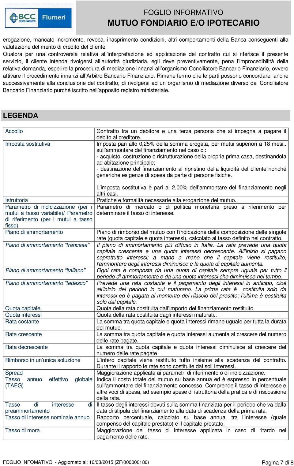 preventivamente, pena l improcedibilità della relativa domanda, esperire la procedura di mediazione innanzi all organismo Conciliatore Bancario Finanziario, ovvero attivare il procedimento innanzi