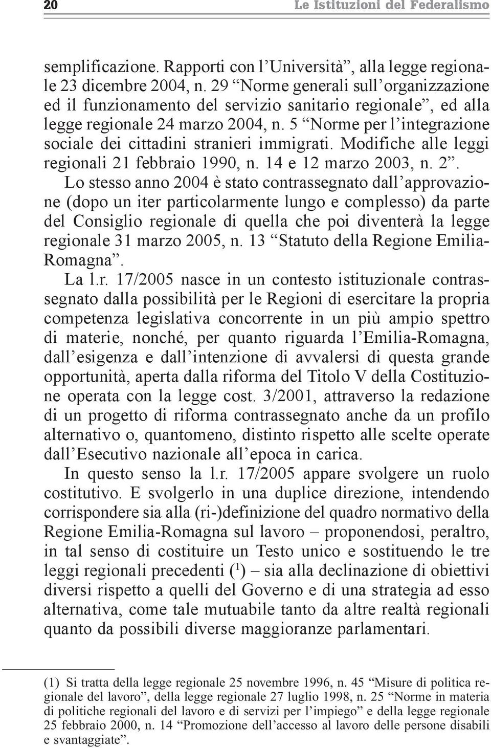 5 Norme per l integrazione sociale dei cittadini stranieri immigrati. Modifiche alle leggi regionali 21