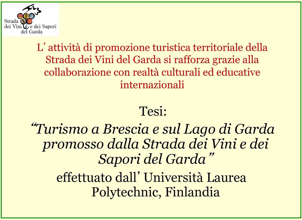 internazionali Tesi: Turismo a Brescia e sul Lago di Garda promosso dalla Strada