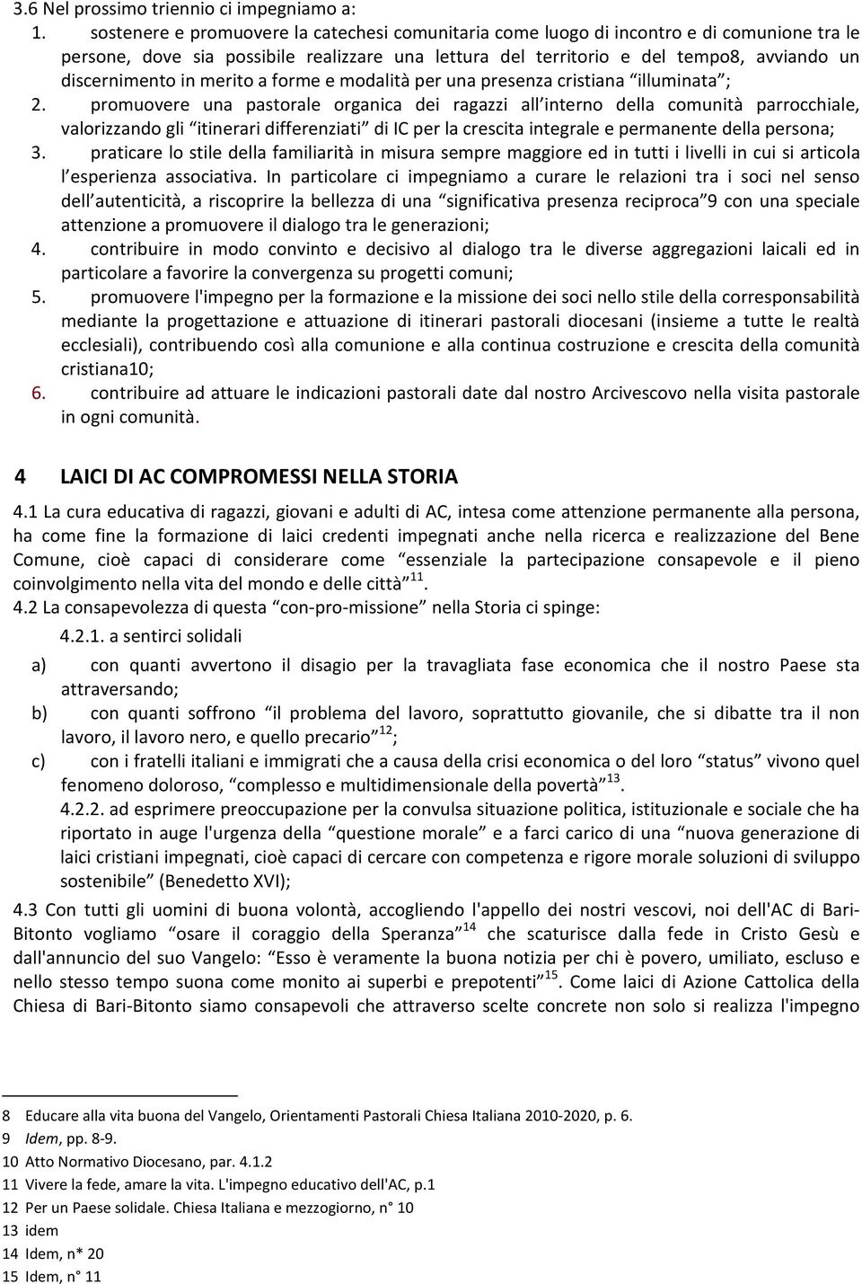 in merito a forme e modalità per una presenza cristiana illuminata ; 2.