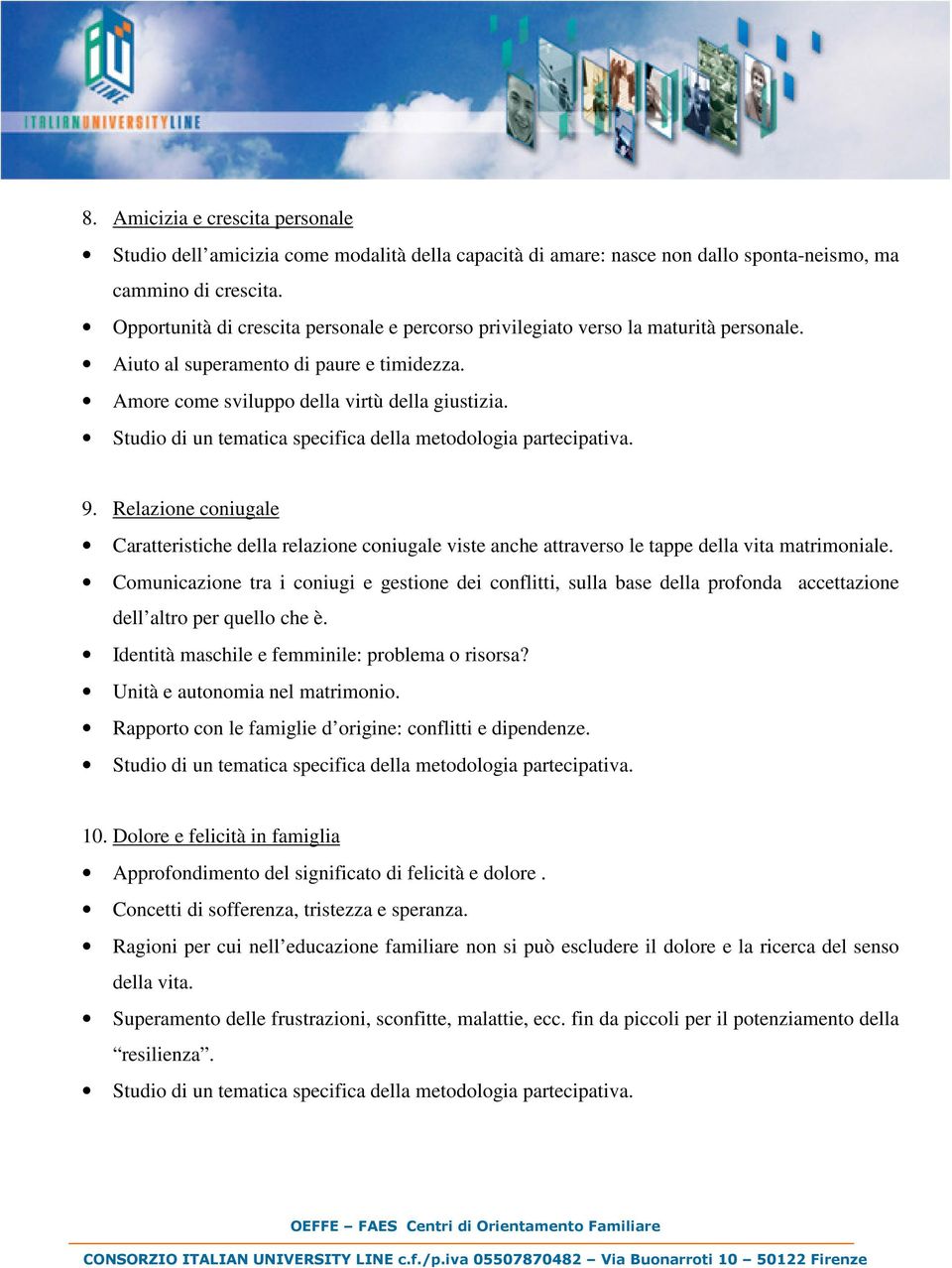 Relazione coniugale Caratteristiche della relazione coniugale viste anche attraverso le tappe della vita matrimoniale.