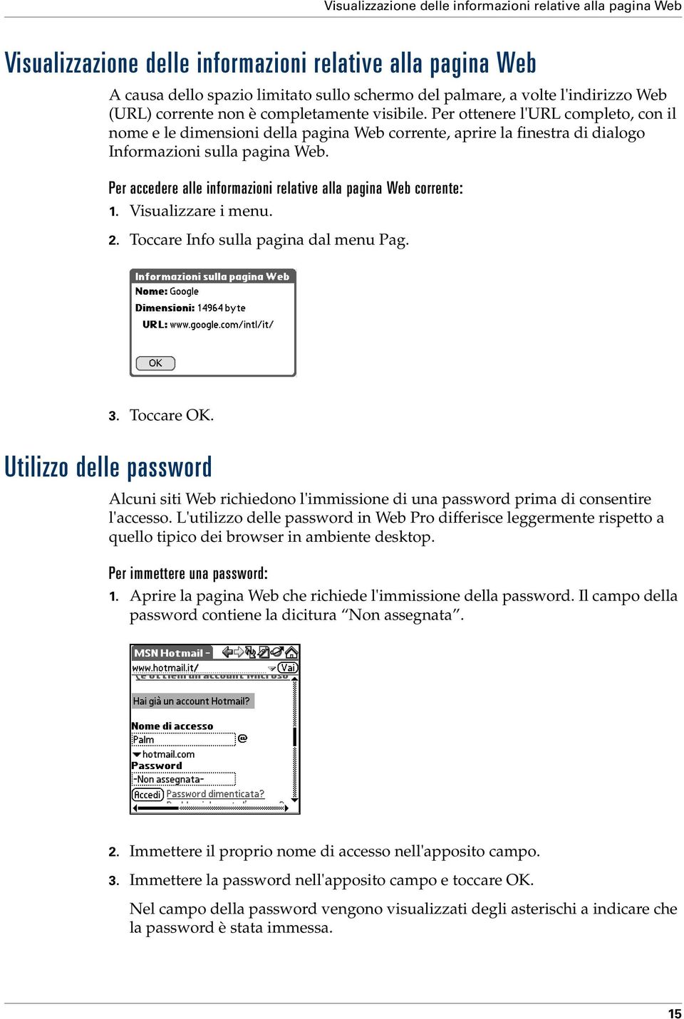 Per accedere alle informazioni relative alla pagina Web corrente: 1. Visualizzare i menu. 2. Toccare Info sulla pagina dal menu Pag. 3. Toccare OK.