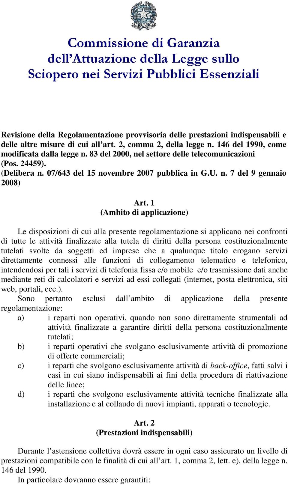 07/643 del 15 novembre 2007 pubblica in G.U. n. 7 del 9 gennaio 2008) Art.