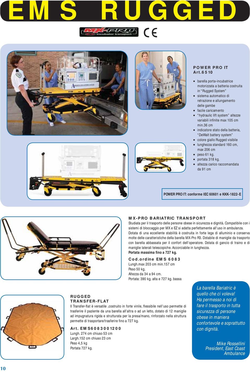 infi nite max 105 cm min.36 cm indicatore stato della batteria, DeWalt battery system colore giallo Rugged visibile lunghezza standard 160 cm, max 206 cm peso 61 kg. portata 318 kg.