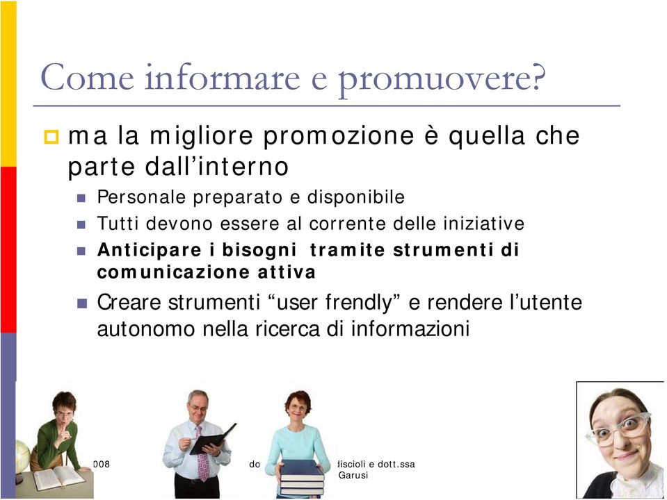 disponibile Tutti devono essere al corrente delle iniziative Anticipare i