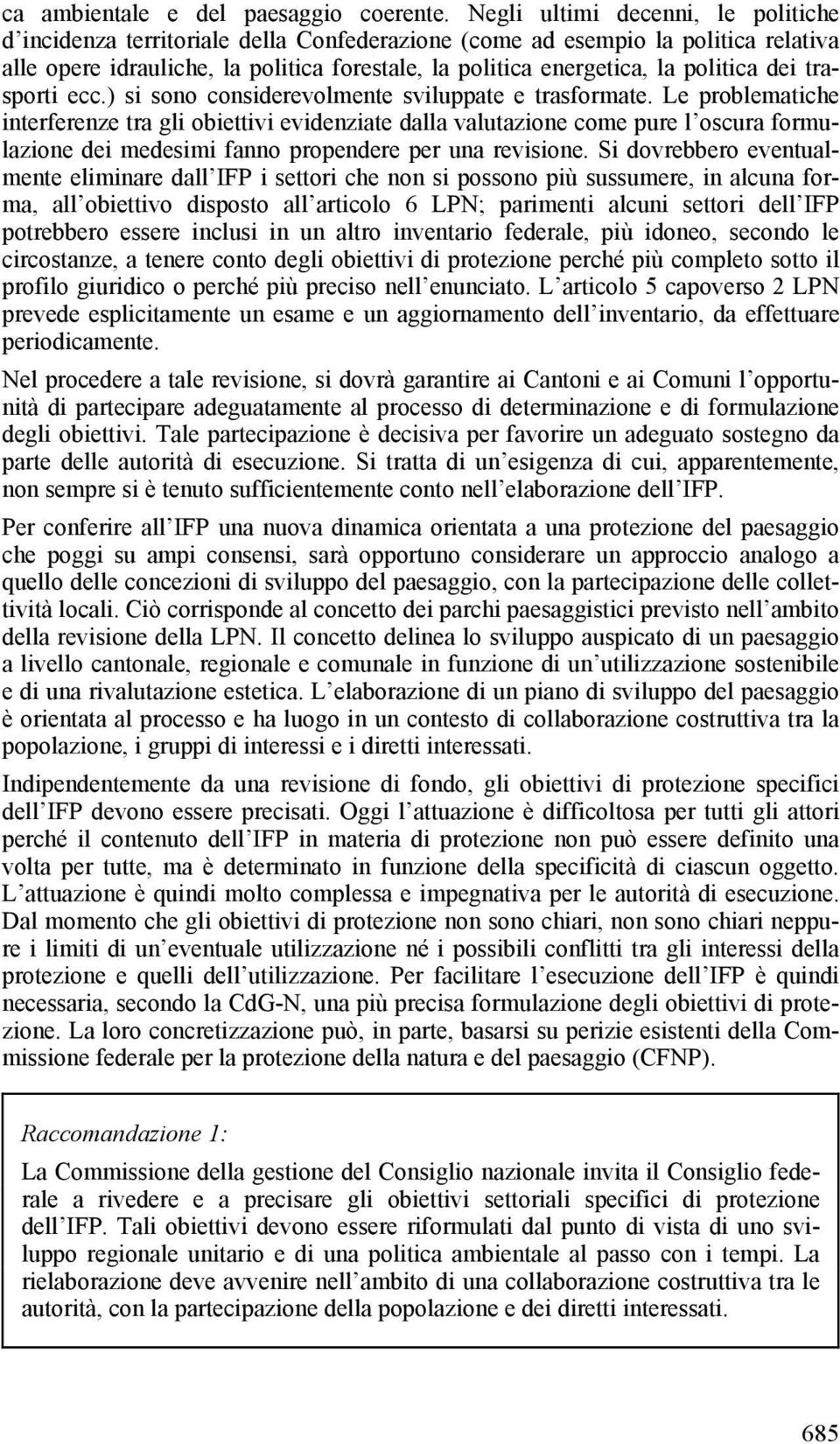 politica dei trasporti ecc.) si sono considerevolmente sviluppate e trasformate.