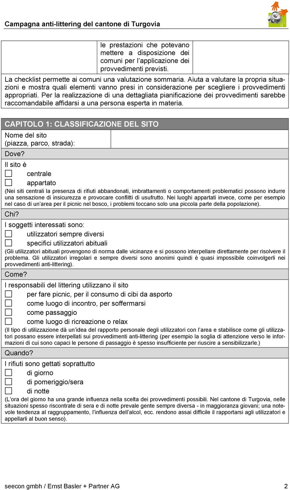 Per la realizzazione di una dettagliata pianificazione dei provvedimenti sarebbe raccomandabile affidarsi a una persona esperta in materia.