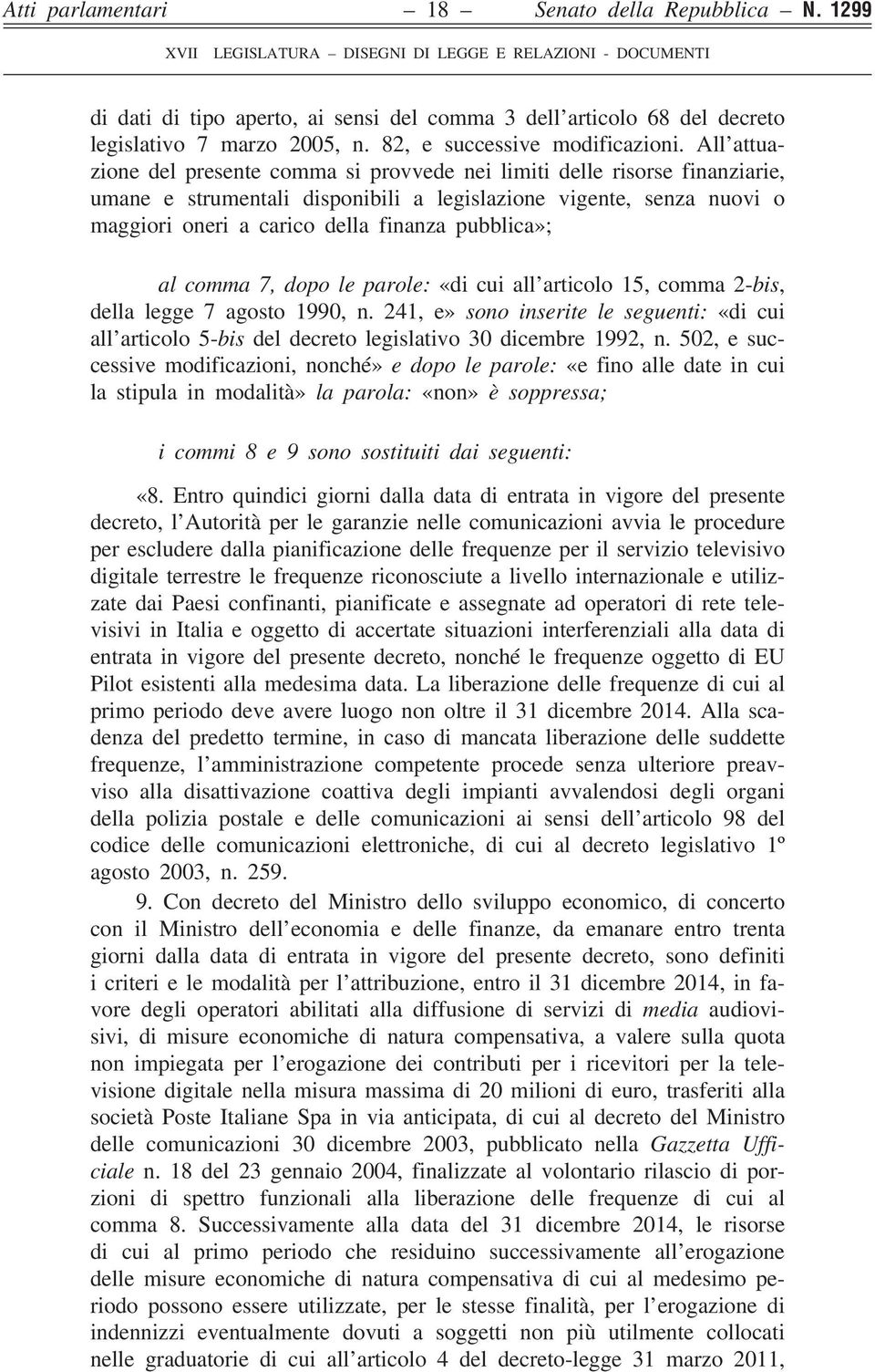 pubblica»; al comma 7, dopo le parole: «di cui all articolo 15, comma 2-bis, della legge 7 agosto 1990, n.