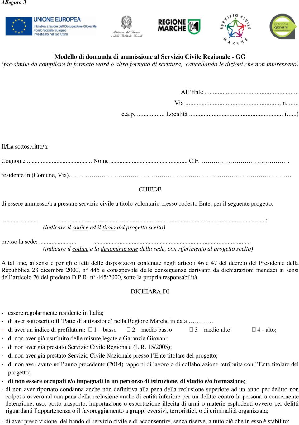 . residente in (Comune, Via) CHIEDE di essere ammesso/a a prestare servizio civile a titolo volontario presso codesto Ente, per il seguente progetto:.