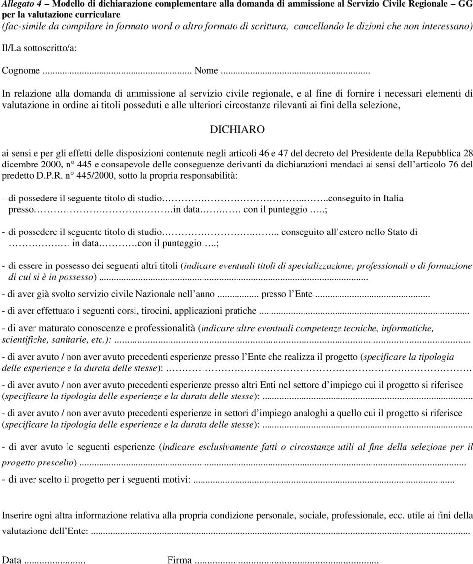 .. In relazione alla domanda di ammissione al servizio civile regionale, e al fine di fornire i necessari elementi di valutazione in ordine ai titoli posseduti e alle ulteriori circostanze rilevanti