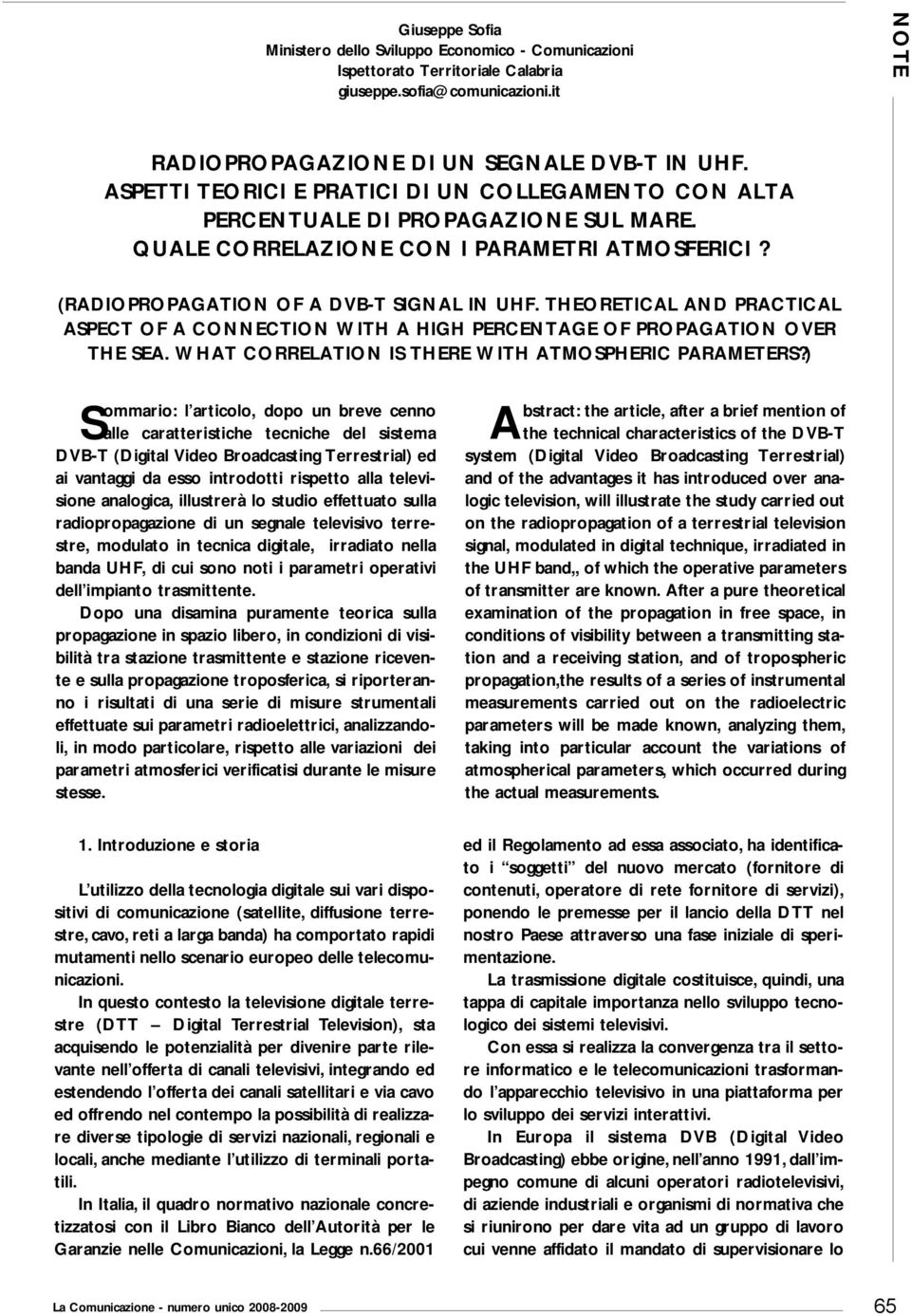 THEORETICAL AND PRACTICAL ASPECT OF A CONNECTION WITH A HIGH PERCENTAGE OF PROPAGATION OVER THE SEA. WHAT CORRELATION IS THERE WITH ATMOSPHERIC PARAMETERS?