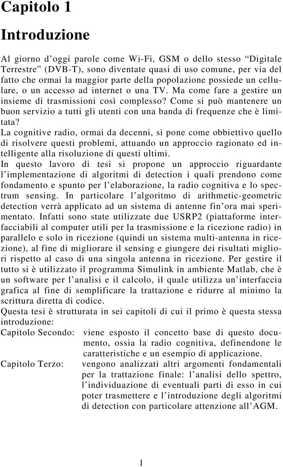 Come si può mantenere un buon servizio a tutti gli utenti con una banda di frequenze che è limitata?