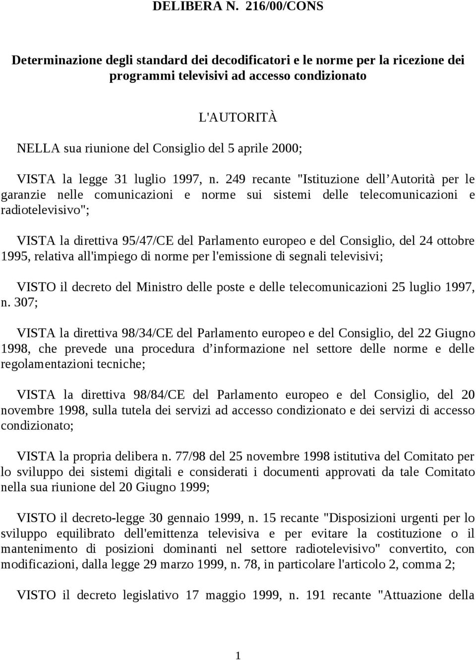 2000; VISTA la legge 31 luglio 1997, n.