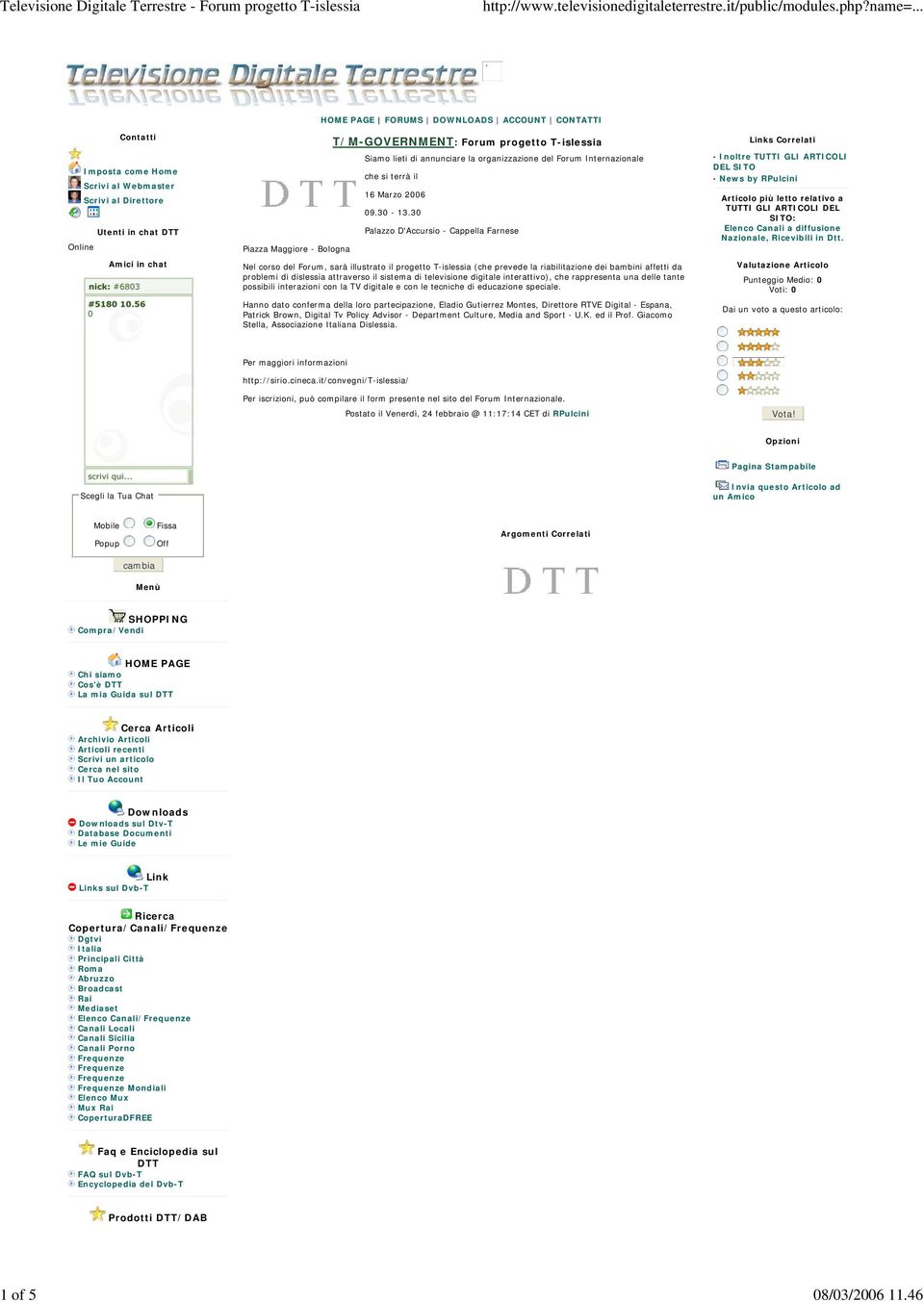 Siamo lieti di annunciare la organizzazione del Forum Internazionale che si terrà il 16 Marzo 2006 09.30-13.