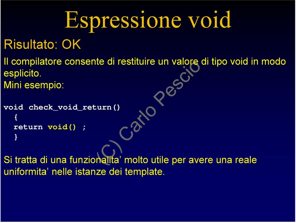 Mini esempio: void check_void_return() return void() ; Espressione