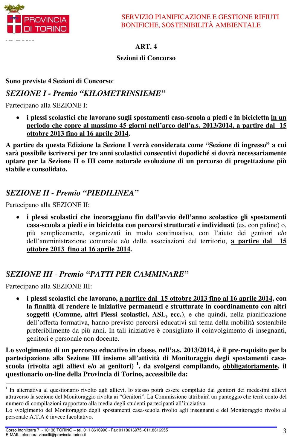 bicicletta in un periodo che copre al massimo 45 giorni nell arco dell a.s. 2013/2014, a partire dal 15 ottobre 2013 fino al 16 aprile 2014.