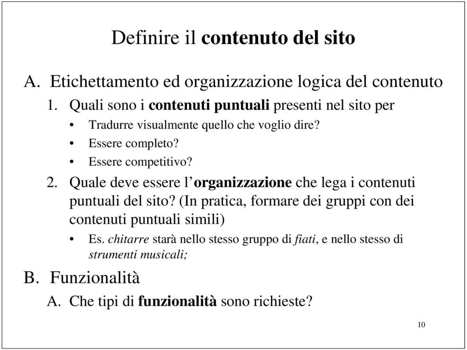 Essere competitivo? 2. Quale deve essere l organizzazione che lega i contenuti puntuali del sito?