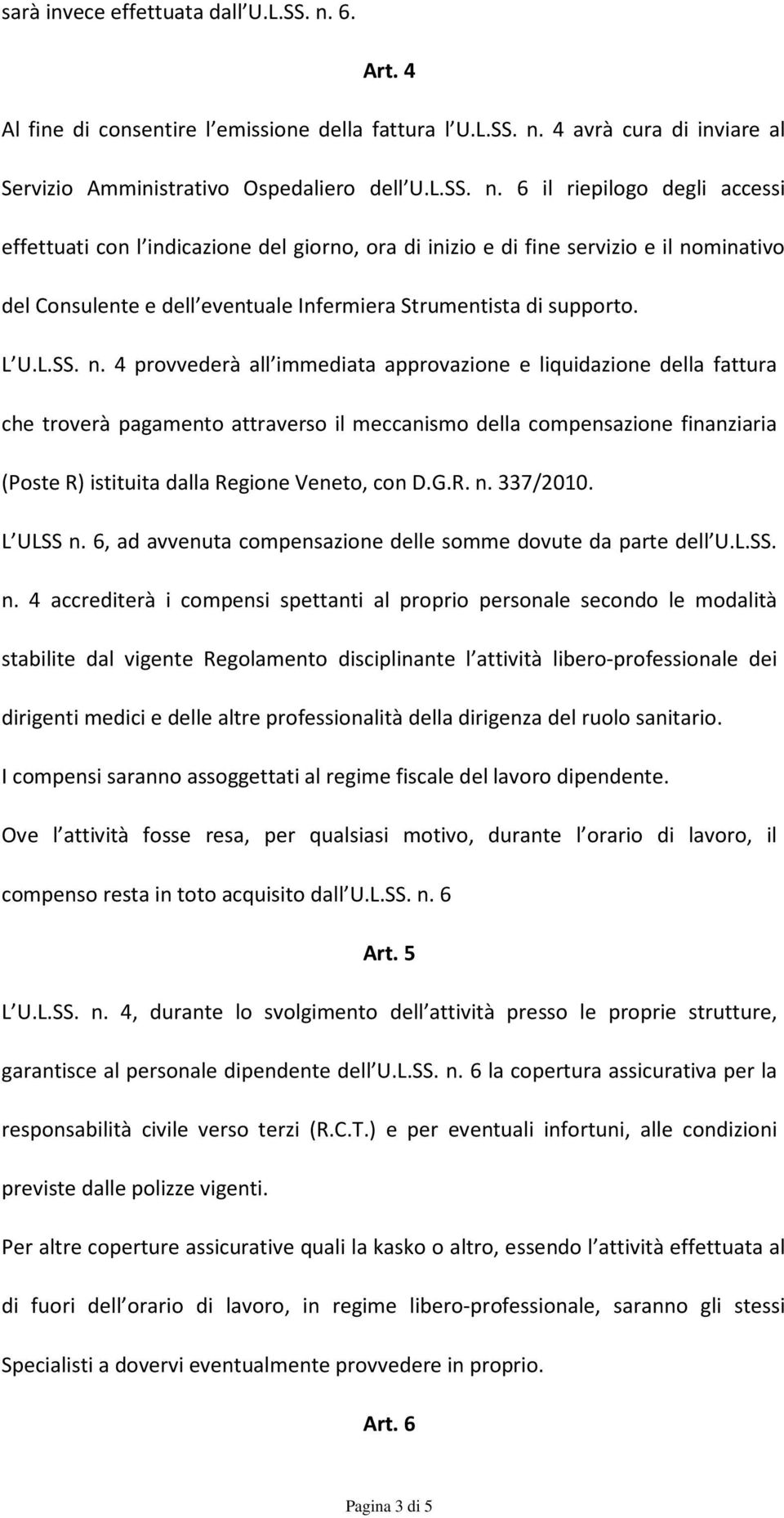 4 avrà cura di inviare al Servizio Amministrativo Ospedaliero dell U.L.SS. n.