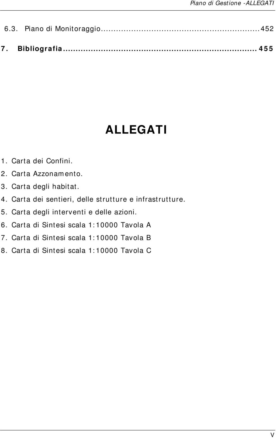 Carta dei sentieri, delle strutture e infrastrutture. 5. Carta degli interventi e delle azioni. 6.