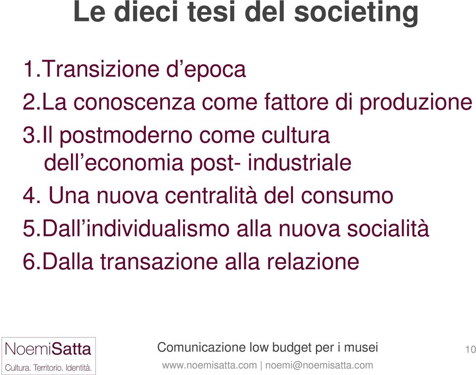 Il postmoderno come cultura dell economia post- industriale 4.