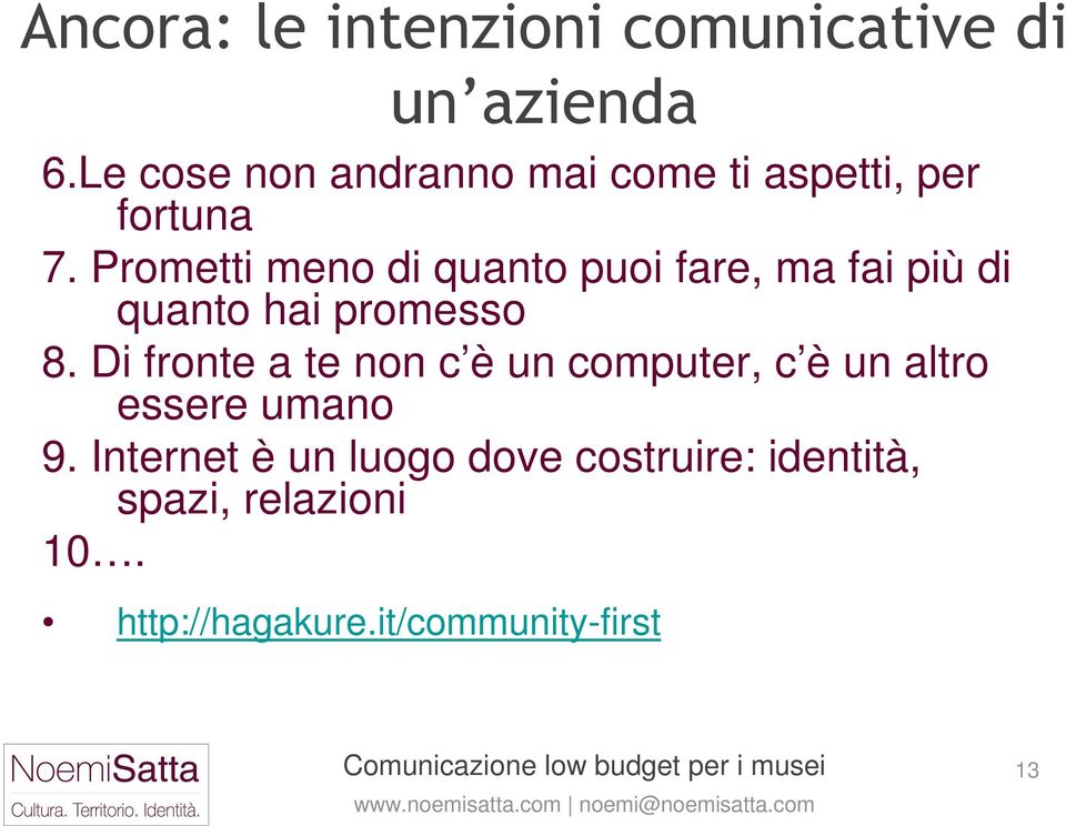 Prometti meno di quanto puoi fare, ma fai più di quanto hai promesso 8.