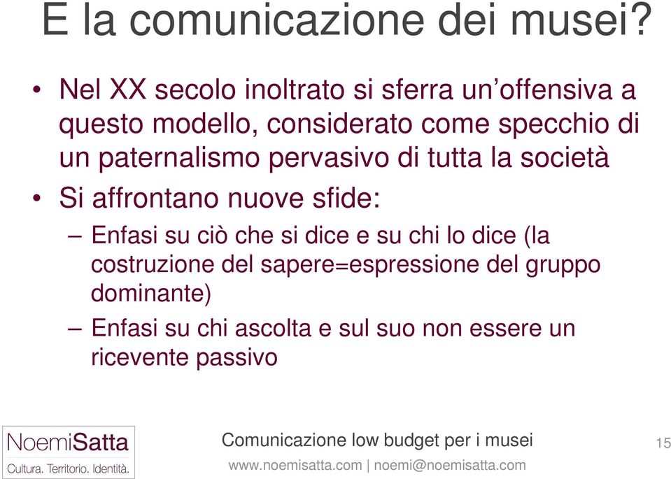 di un paternalismo pervasivo di tutta la società Si affrontano nuove sfide: Enfasi su ciò