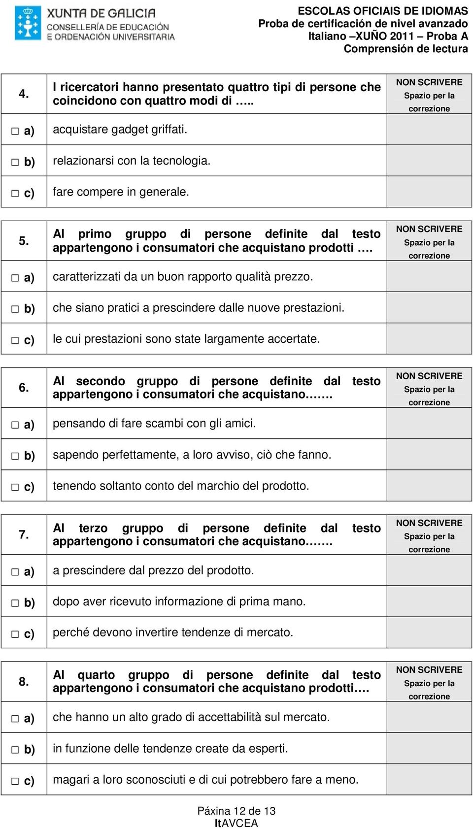 che siano pratici a prescindere dalle nuove prestazioni. le cui prestazioni sono state largamente accertate. 6.