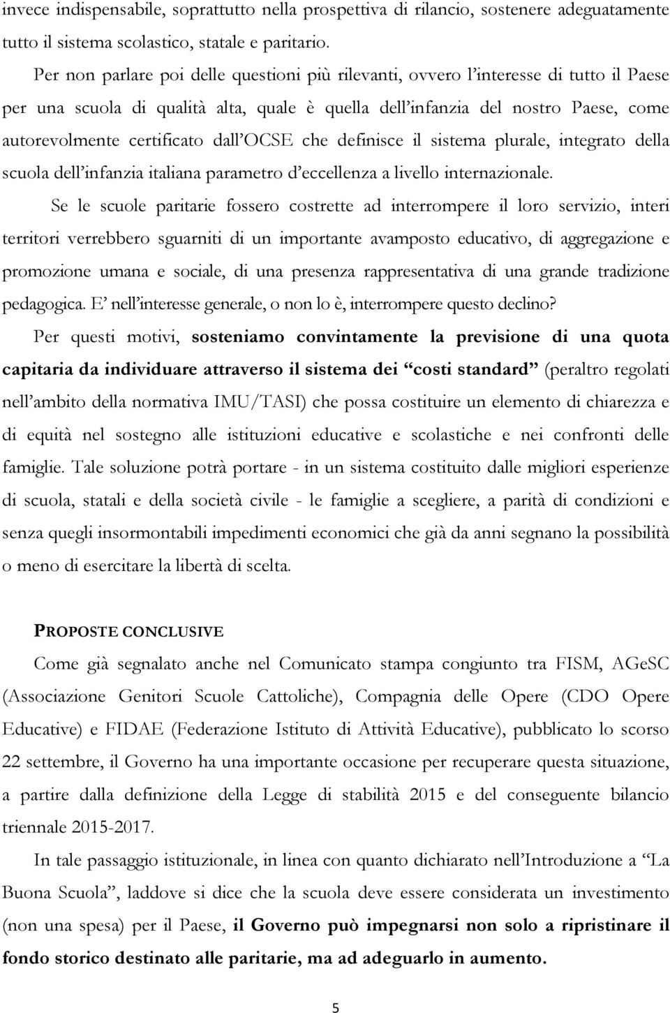 dall OCSE che definisce il sistema plurale, integrato della scuola dell infanzia italiana parametro d eccellenza a livello internazionale.