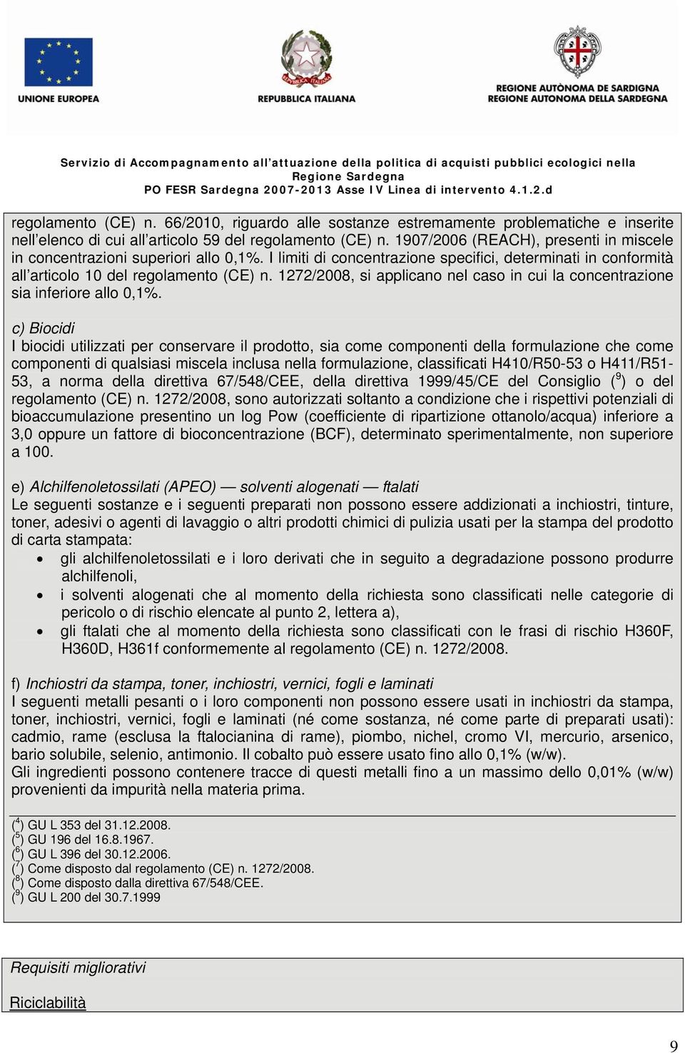 1272/2008, si applicano nel caso in cui la concentrazione sia inferiore allo 0,1%.