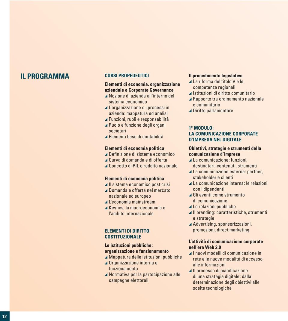 domanda e di offerta Concetto di PIL e reddito nazionale Elementi di economia politica Il sistema economico post crisi Domanda e offerta nel mercato nazionale ed europeo L economia mainstream Keynes,