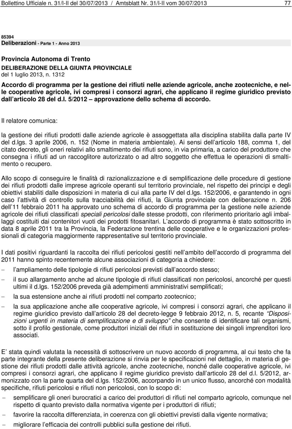 1312 Accordo di programma per la gestione dei rifiuti nelle aziende agricole, anche zootecniche, e nelle cooperative agricole, ivi compresi i consorzi agrari, che applicano il regime giuridico