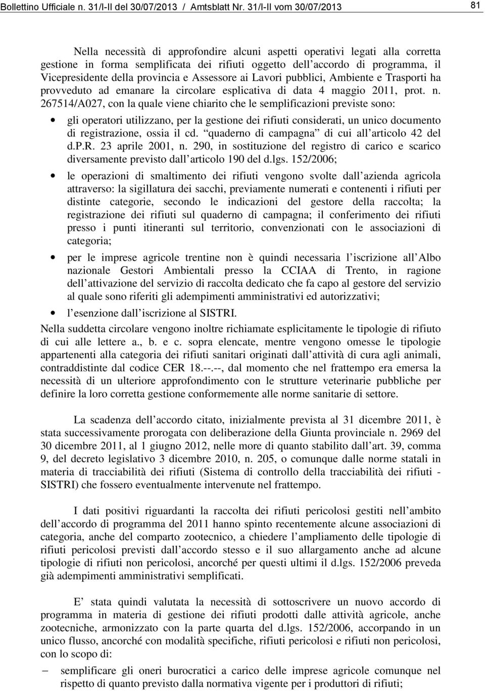 della provincia e Assessore ai Lavori pubblici, Ambiente e Trasporti ha provveduto ad emanare la circolare esplicativa di data 4 maggio 2011, prot. n.