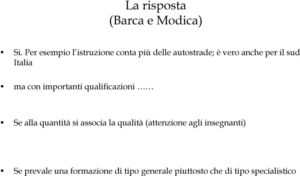 sud Italia ma con importanti qualificazioni Se alla quantità si associa