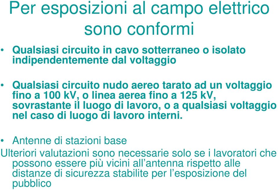 a qualsiasi voltaggio nel caso di luogo di lavoro interni.