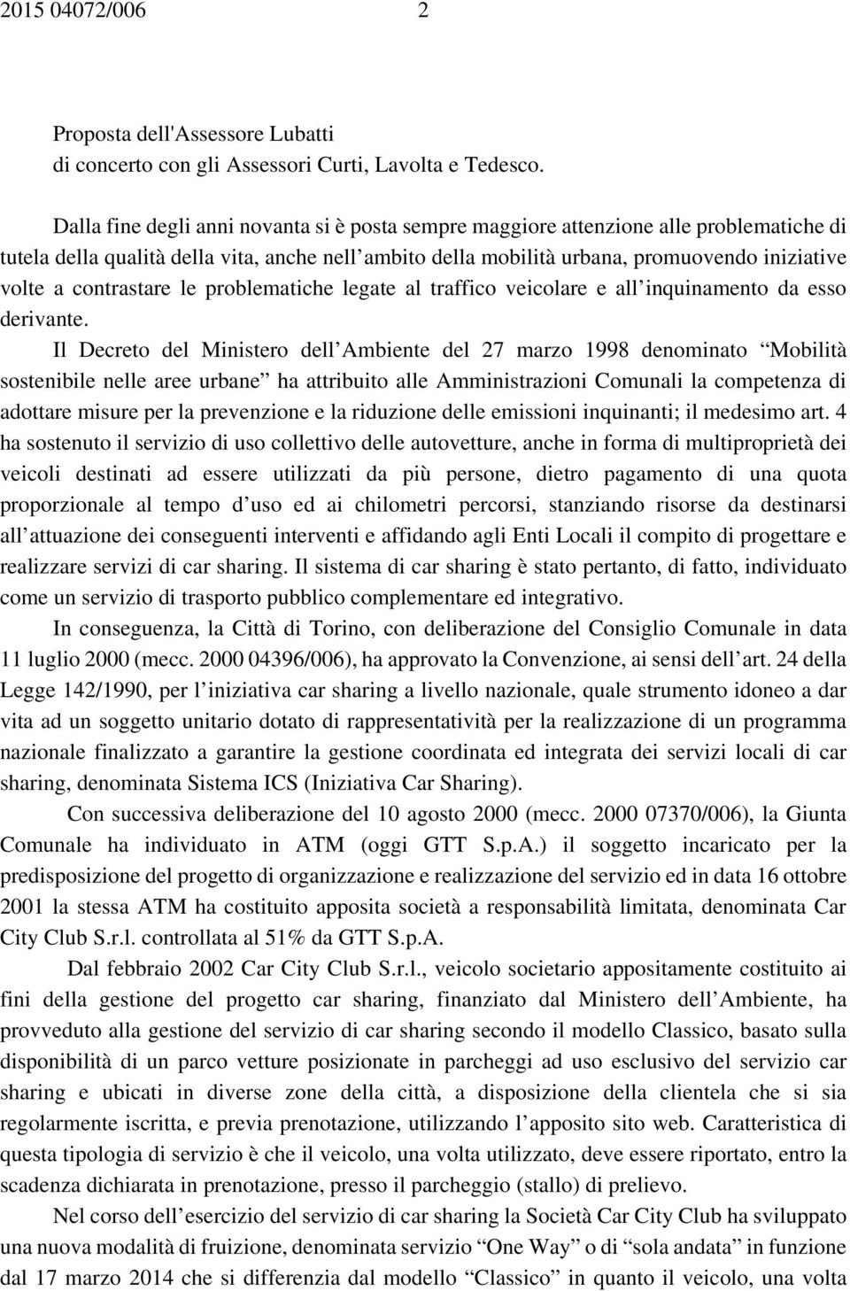 contrastare le problematiche legate al traffico veicolare e all inquinamento da esso derivante.