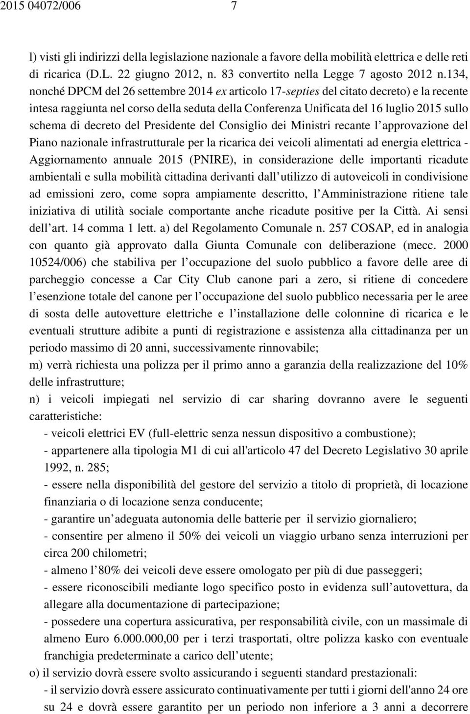 decreto del Presidente del Consiglio dei Ministri recante l approvazione del Piano nazionale infrastrutturale per la ricarica dei veicoli alimentati ad energia elettrica - Aggiornamento annuale 2015