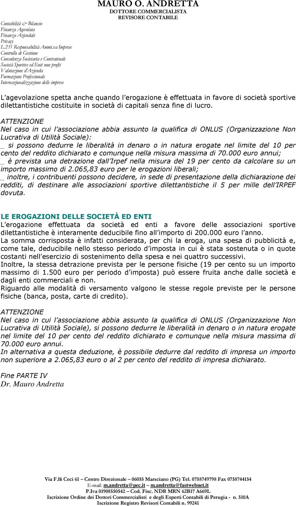 limite del 10 per cento del reddito dichiarato e comunque nella misura massima di 70.