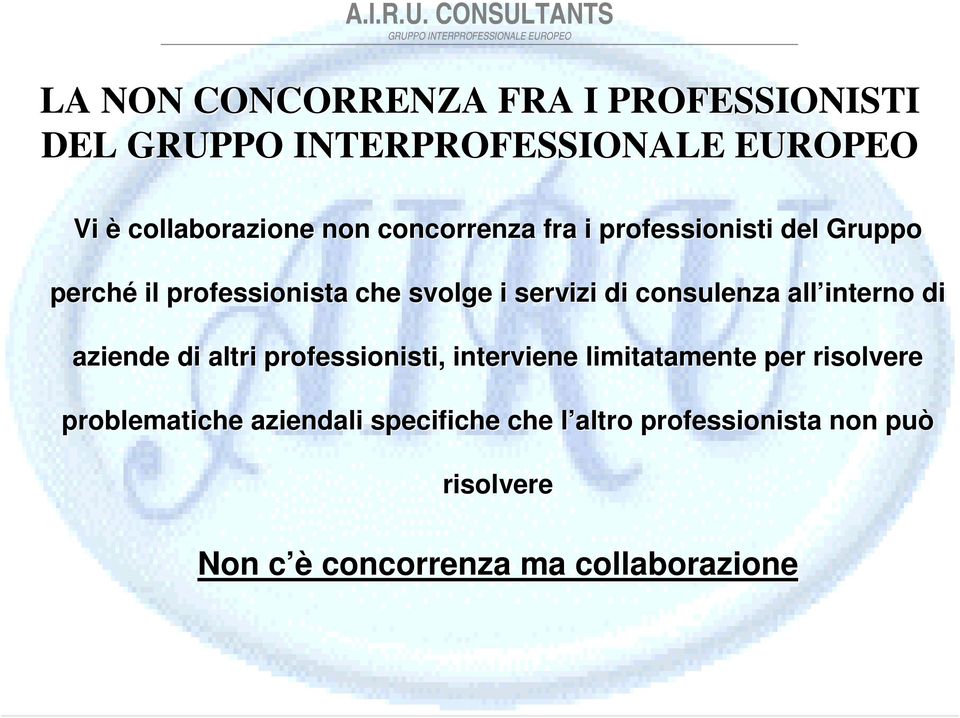 interno di aziende di altri professionisti, interviene limitatamente per risolvere