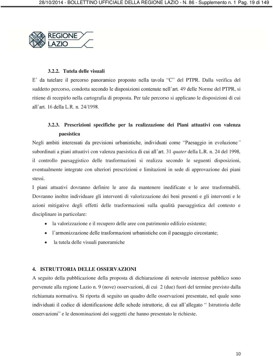 2.3. Prescrizioni specifiche per la realizzazione dei Piani attuativi con valenza paesistica Negli subordinati a piani attuativi con valenza paesistica quater della L.R. n.