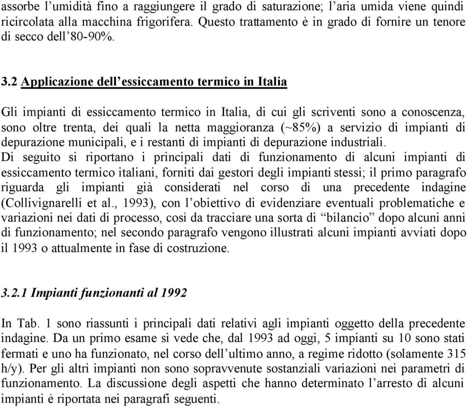 servizio di impianti di depurazione municipali, e i restanti di impianti di depurazione industriali.