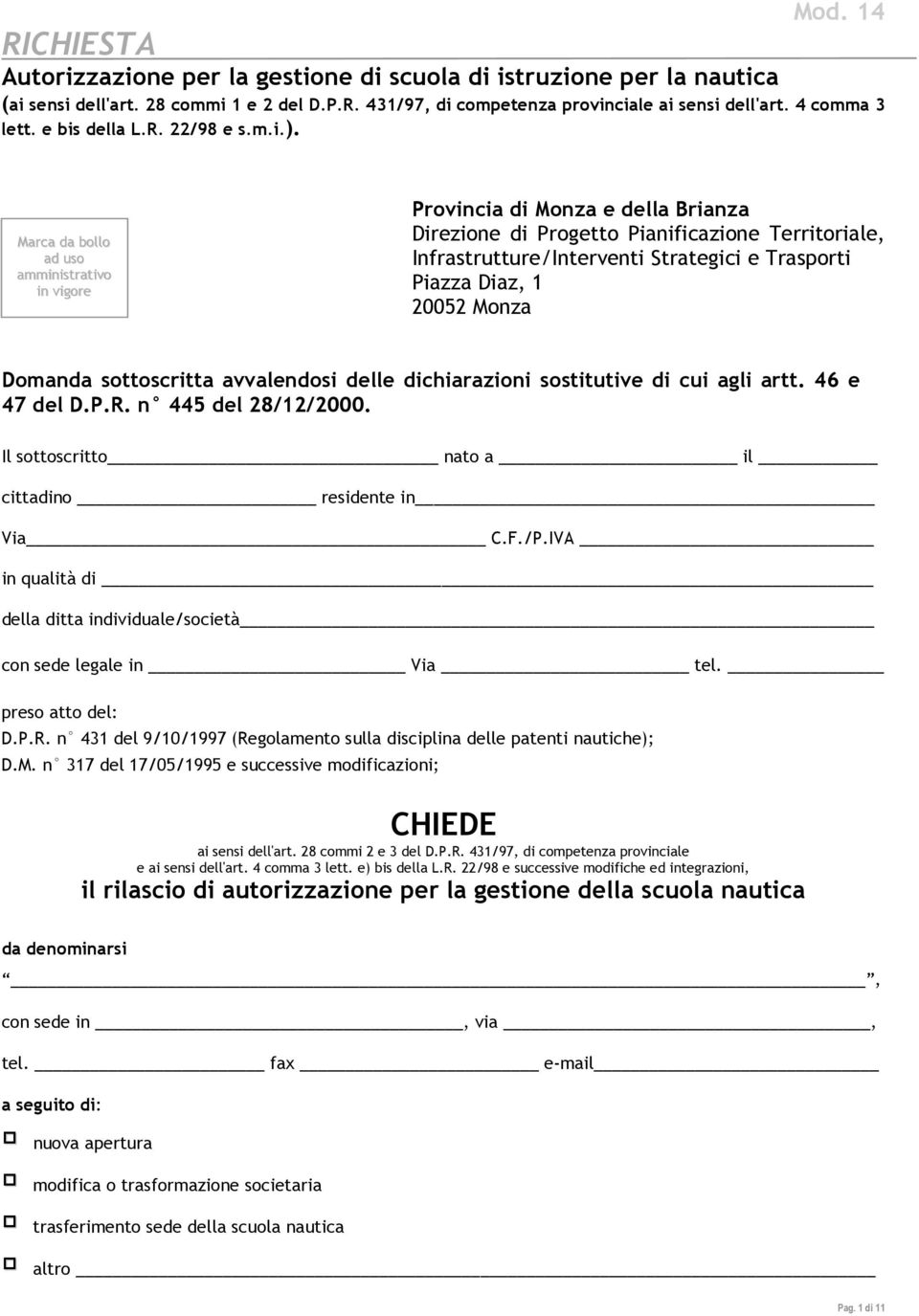 Il sottoscritto nato a il cittadino residente in Via C.F./P.IVA in qualità di della ditta individuale/società con sede legale in Via tel. preso atto del: D.P.R.