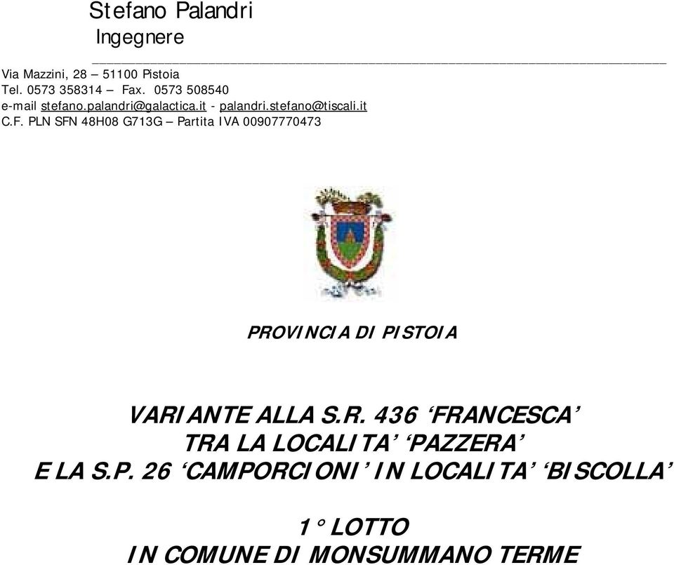 PLN SFN 48H08 G713G Partita IVA 00907770473 PROVINCIA DI PISTOIA VARIANTE ALLA S.R. 436 FRANCESCA TRA LA LOCALITA PAZZERA E LA S.