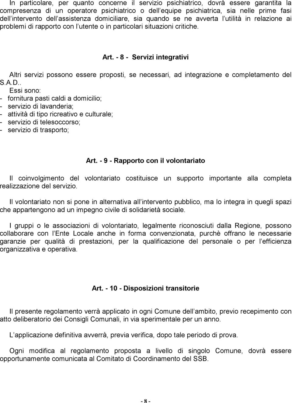 - 8 - Servizi integrativi Altri servizi possono essere proposti, se necessari, ad integrazione e completamento del S.A.D.