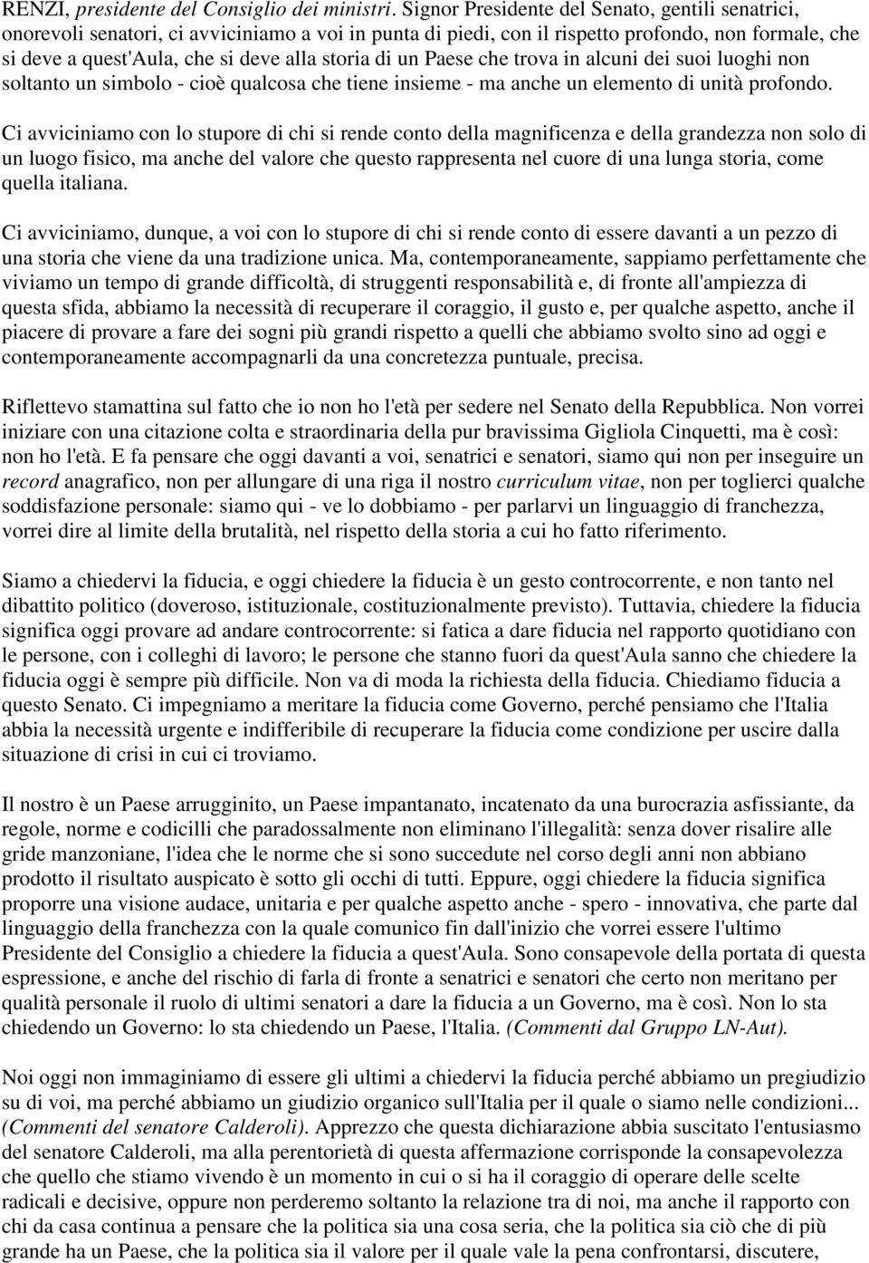 di un Paese che trova in alcuni dei suoi luoghi non soltanto un simbolo - cioè qualcosa che tiene insieme - ma anche un elemento di unità profondo.